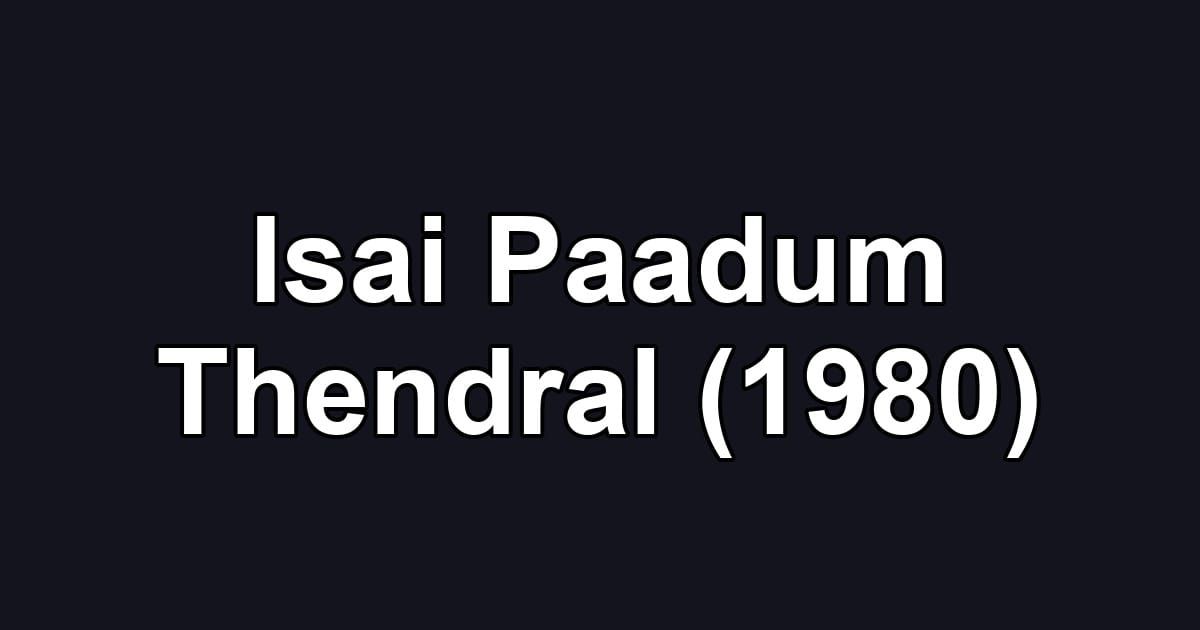 Isai Paadum Thendral (1980)