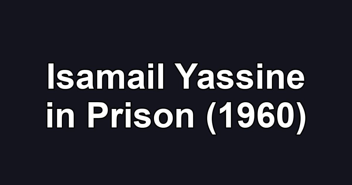 Isamail Yassine in Prison (1960)