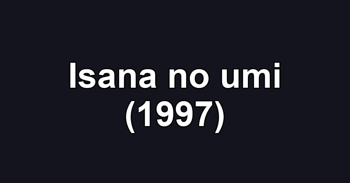 Isana no umi (1997)