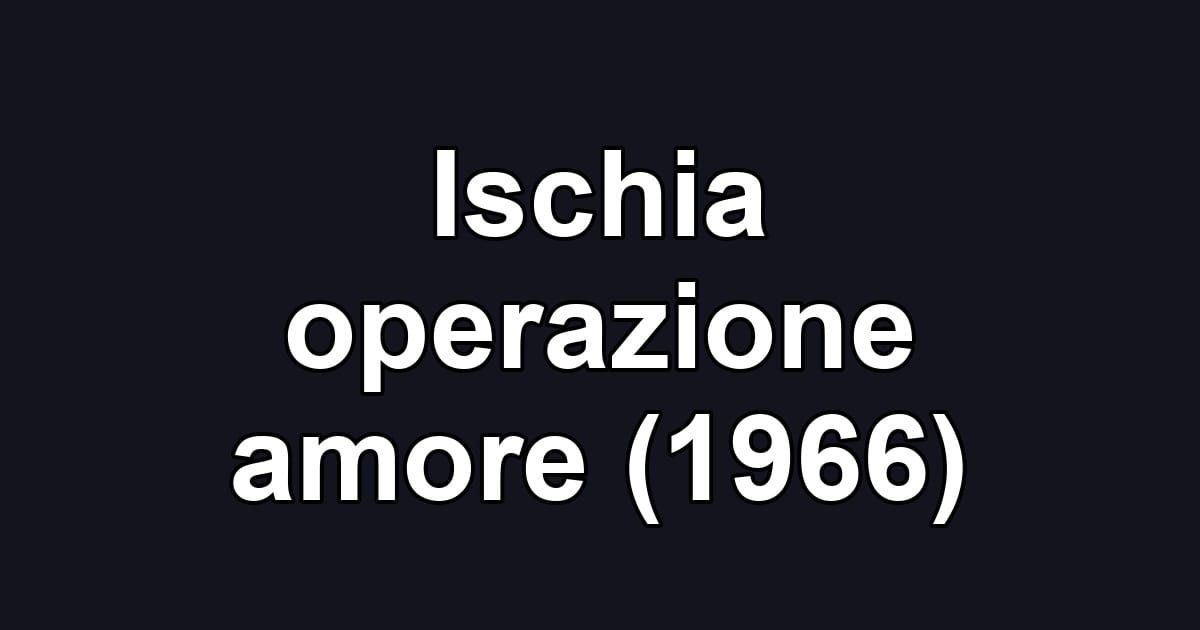 Ischia operazione amore (1966)