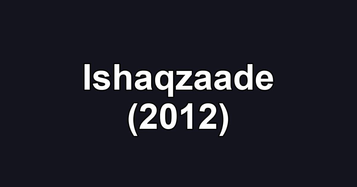 Ishaqzaade (2012)