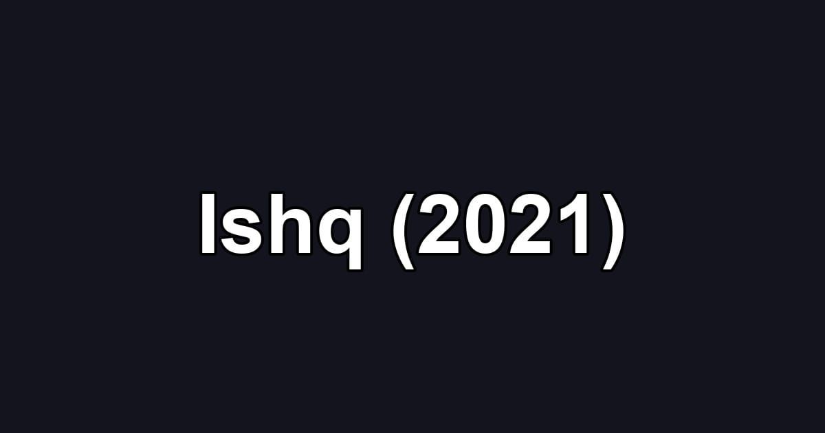 Ishq (2021)