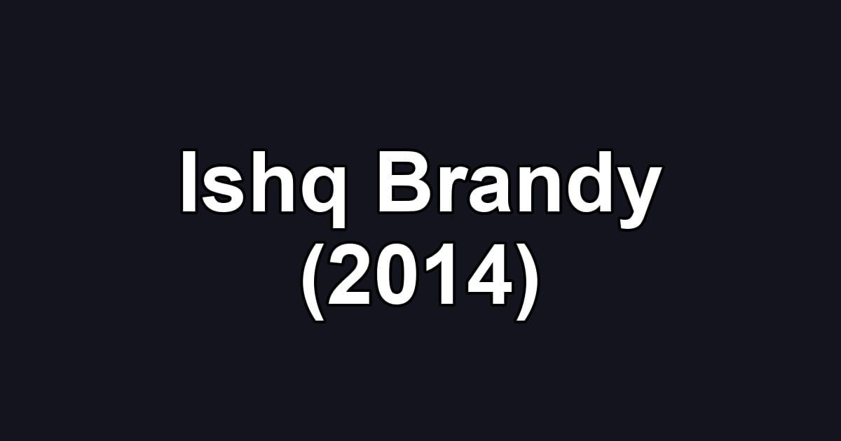 Ishq Brandy (2014)