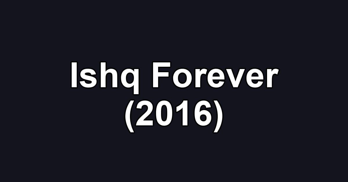 Ishq Forever (2016)