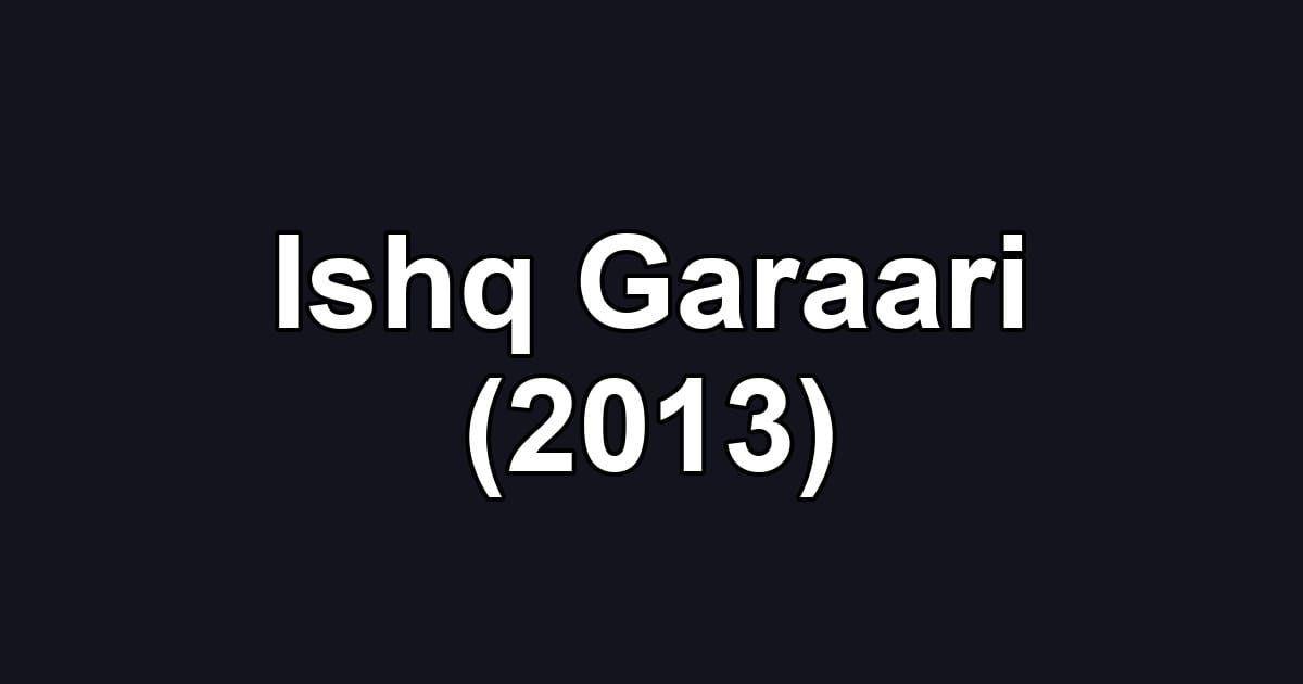 Ishq Garaari (2013)