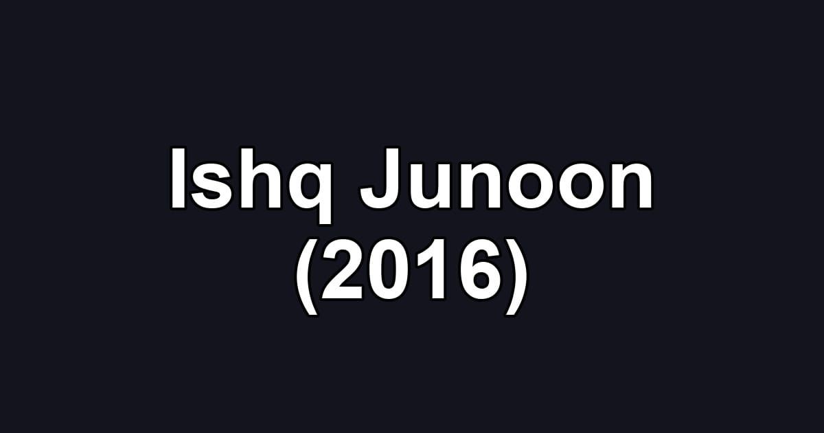 Ishq Junoon (2016)