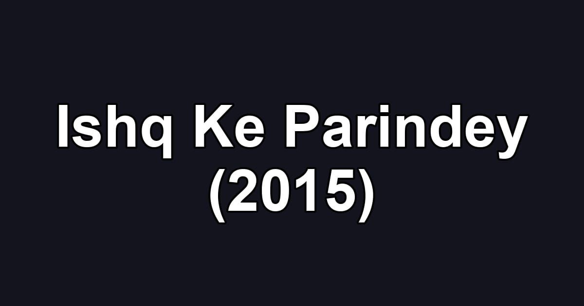 Ishq Ke Parindey (2015)