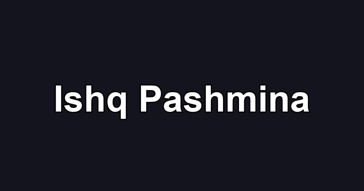 Ishq Pashmina