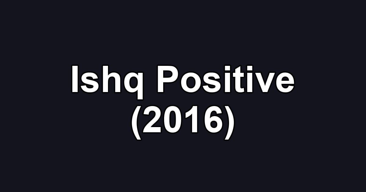 Ishq Positive (2016)