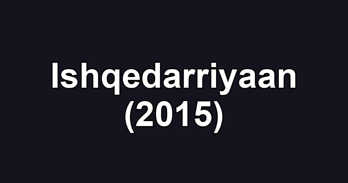 Ishqedarriyaan (2015)