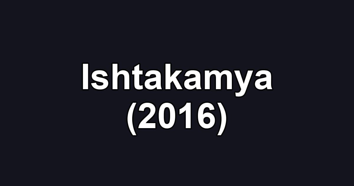 Ishtakamya (2016)