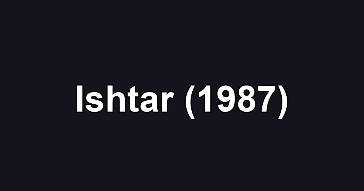 Ishtar (1987)
