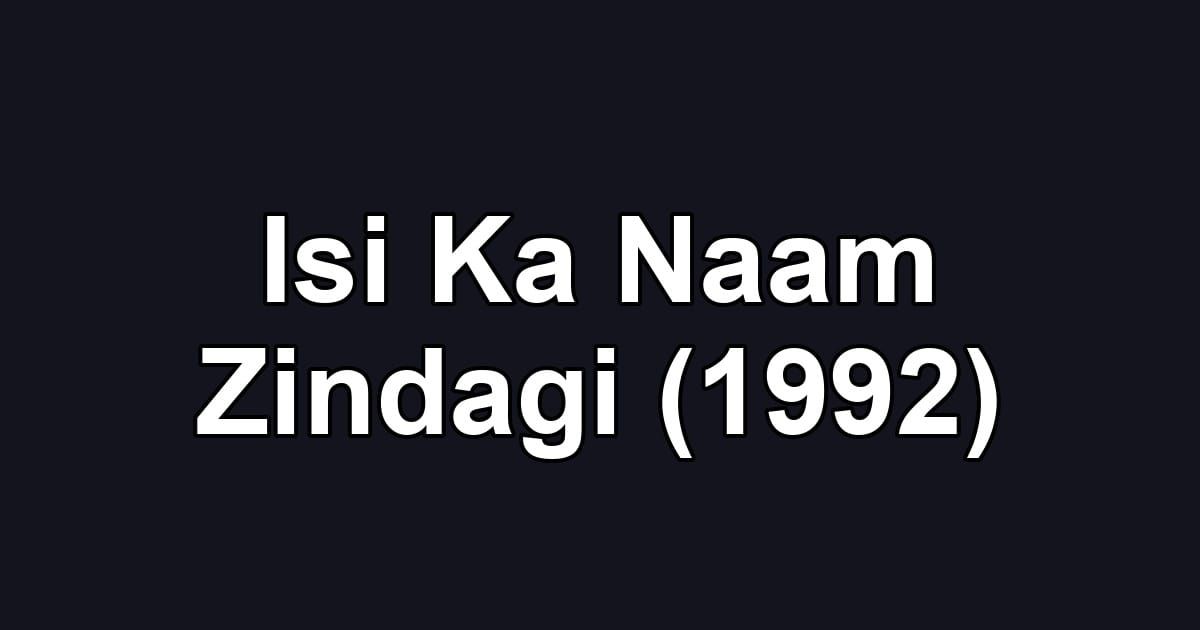 Isi Ka Naam Zindagi (1992)