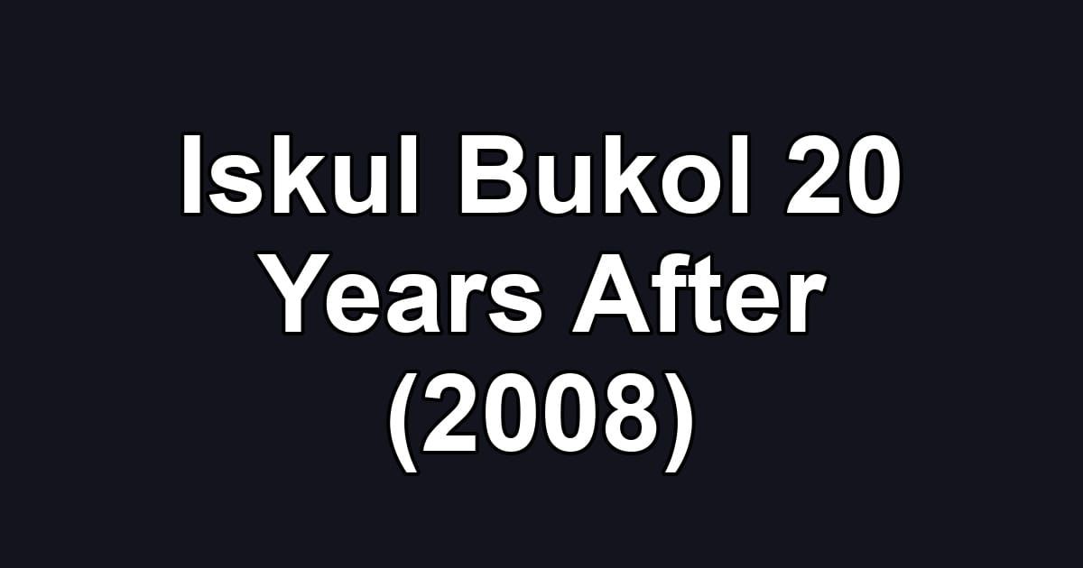 Iskul Bukol 20 Years After (2008)
