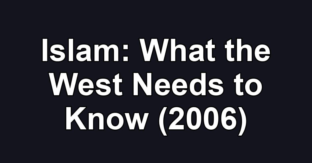 Islam: What the West Needs to Know (2006)