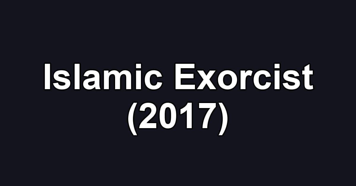 Islamic Exorcist (2017)
