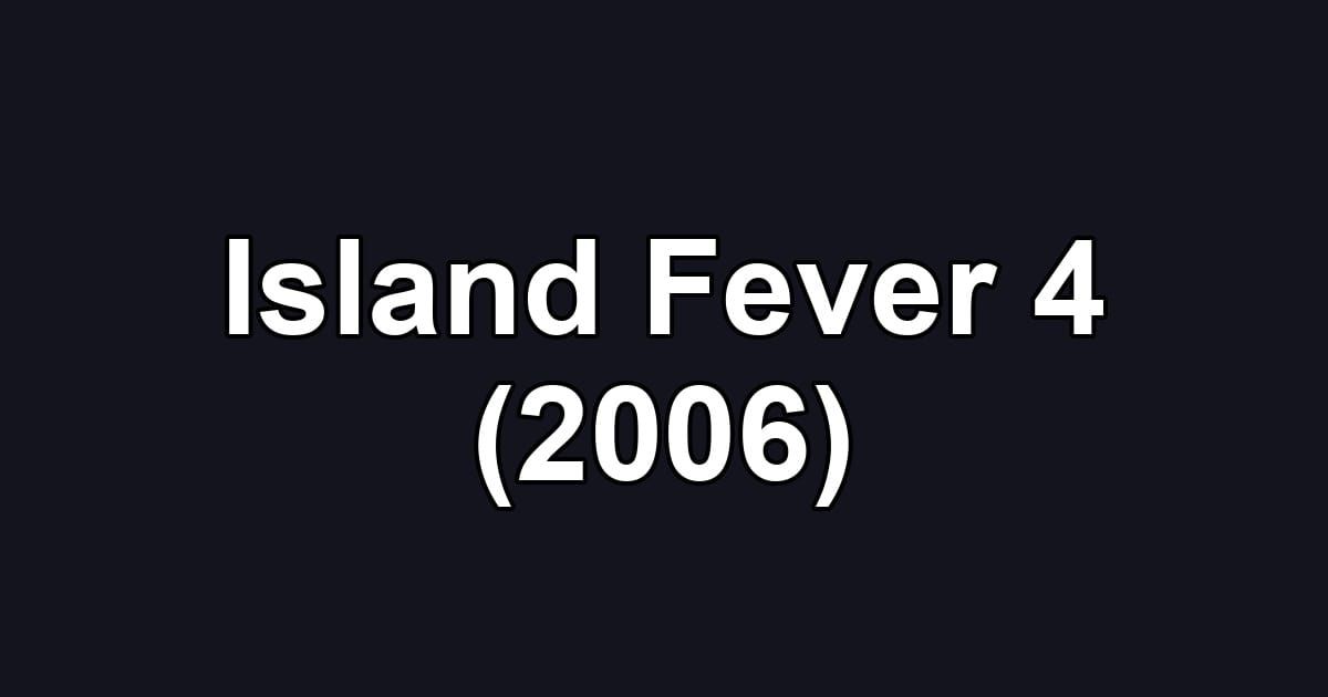Island Fever 4 (2006)