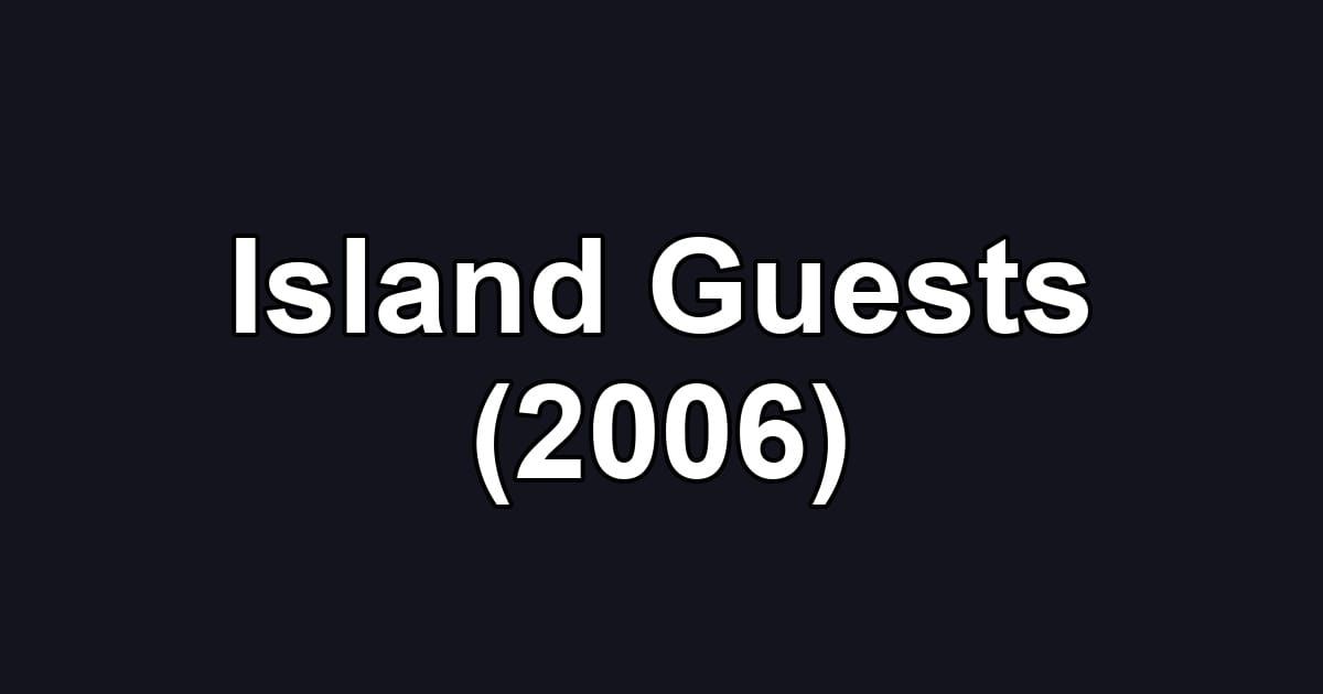Island Guests (2006)