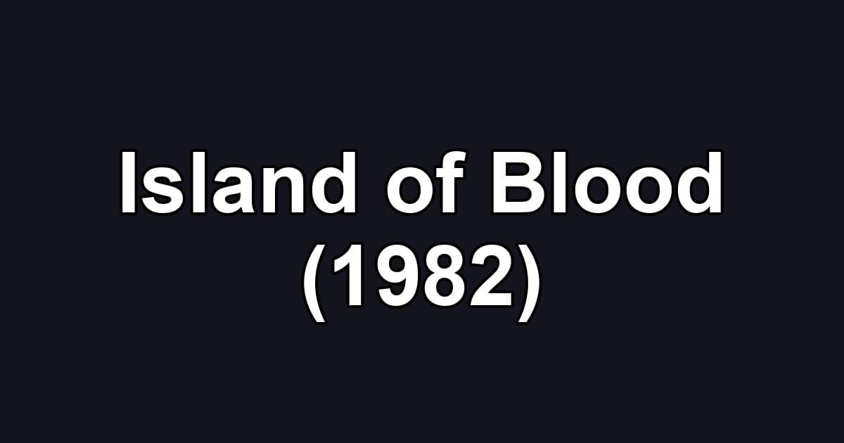 Island of Blood (1982)