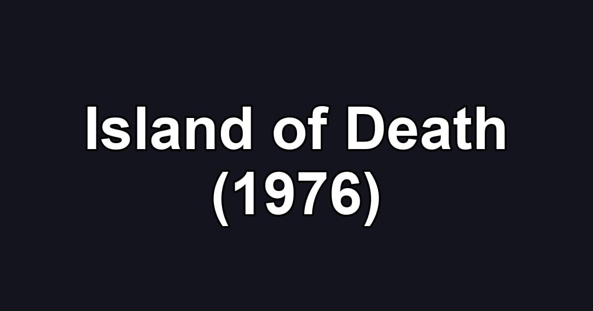 Island of Death (1976)