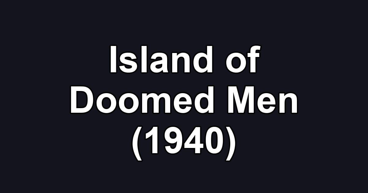 Island of Doomed Men (1940)