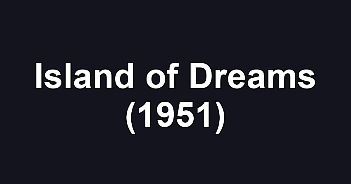 Island of Dreams (1951)