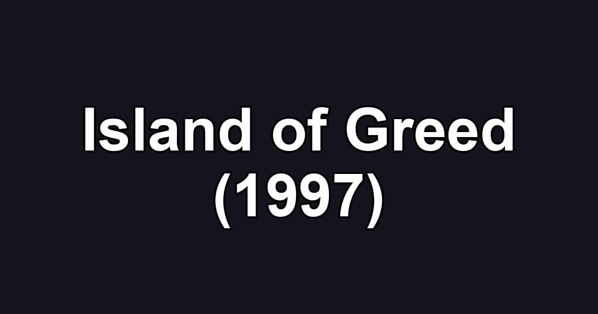 Island of Greed (1997)