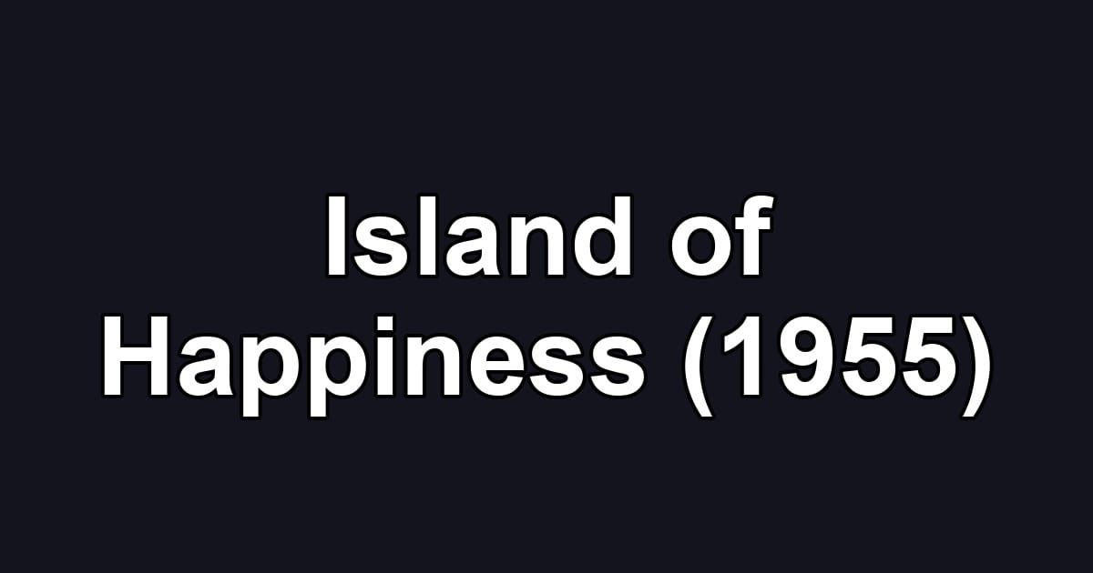Island of Happiness (1955)