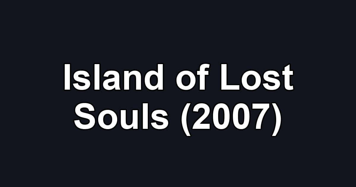 Island of Lost Souls (2007)