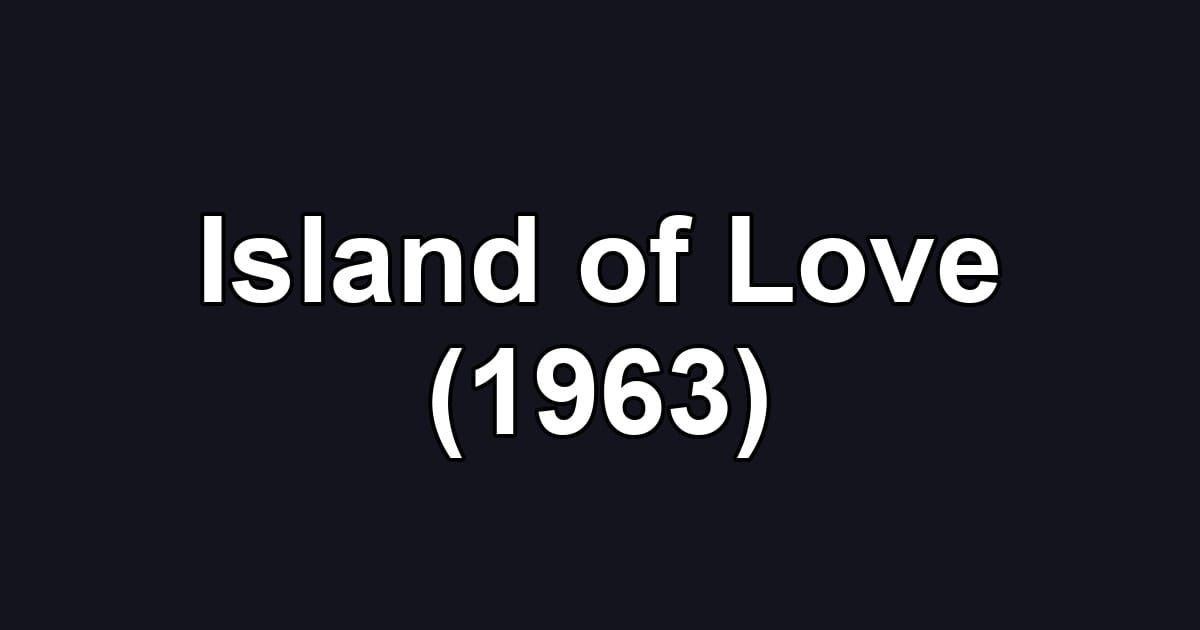 Island of Love (1963)