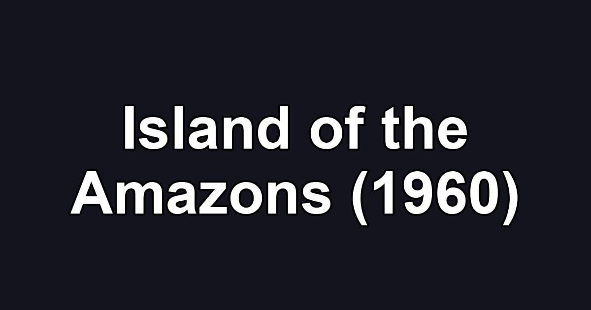 Island of the Amazons (1960)