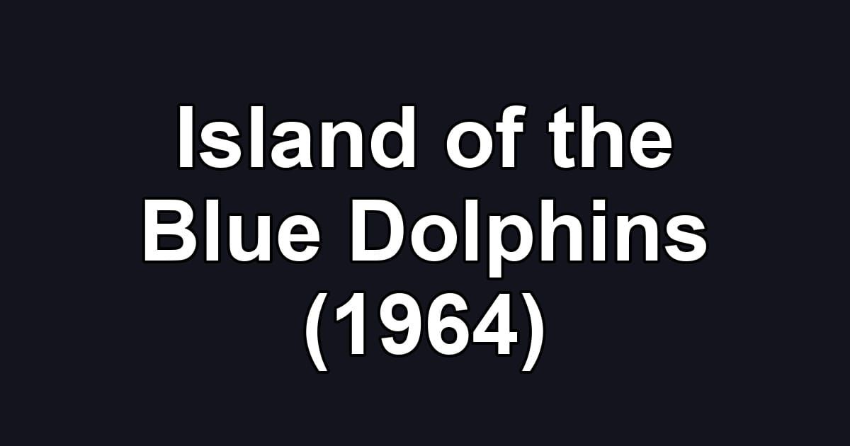 Island of the Blue Dolphins (1964)