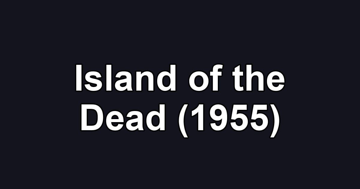 Island of the Dead (1955)