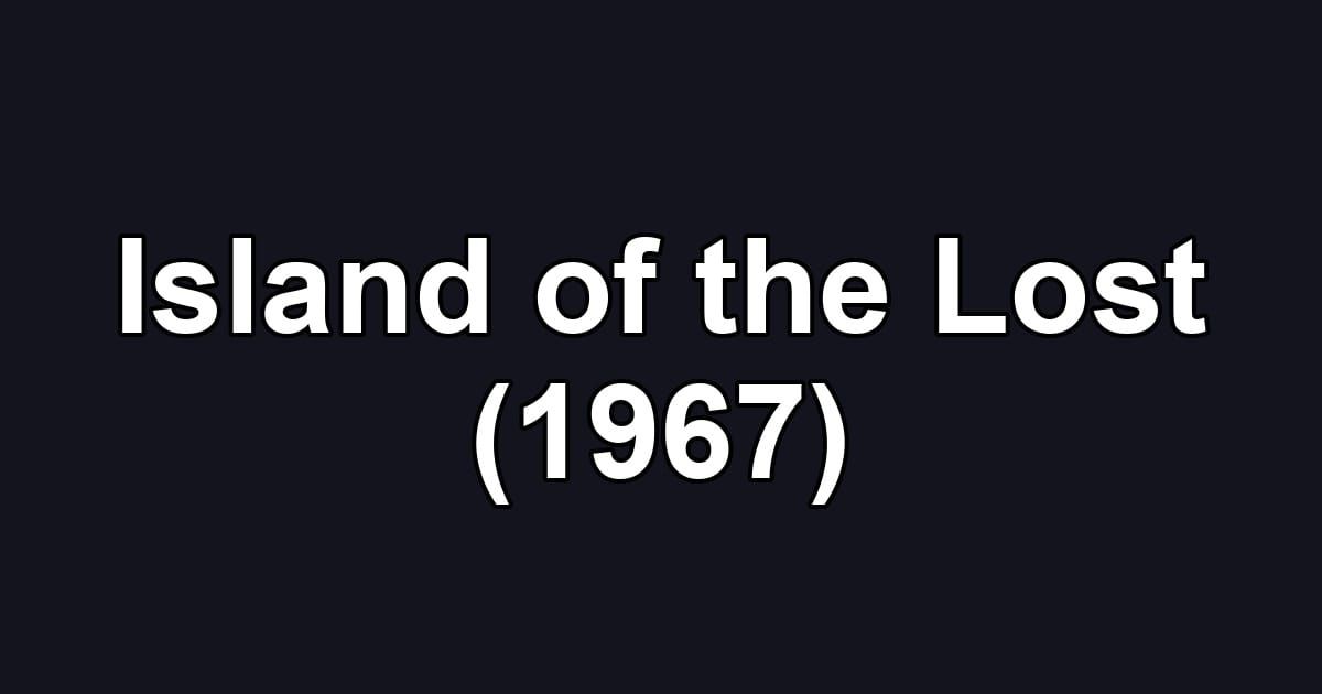 Island of the Lost (1967)