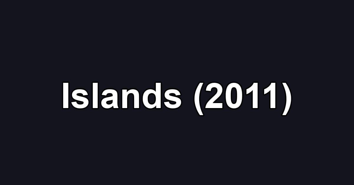 Islands (2011)
