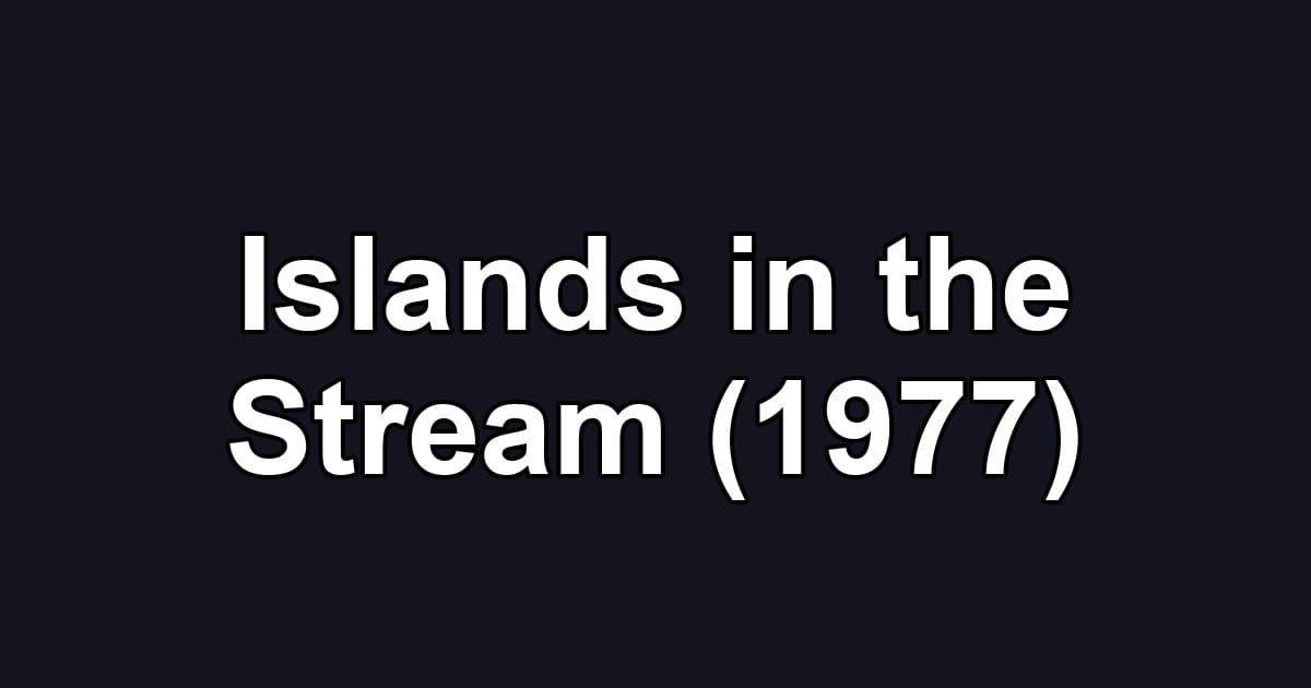 Islands in the Stream (1977)