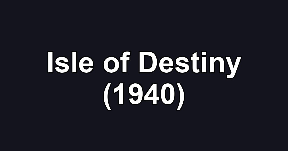 Isle of Destiny (1940)