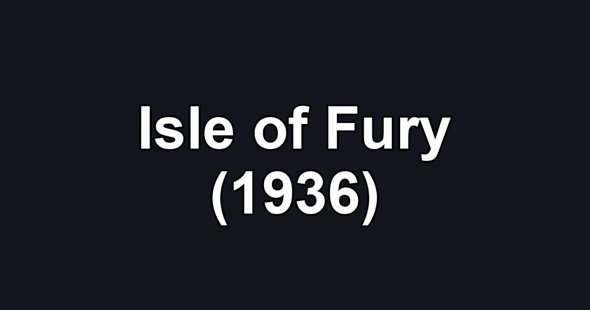 Isle of Fury (1936)