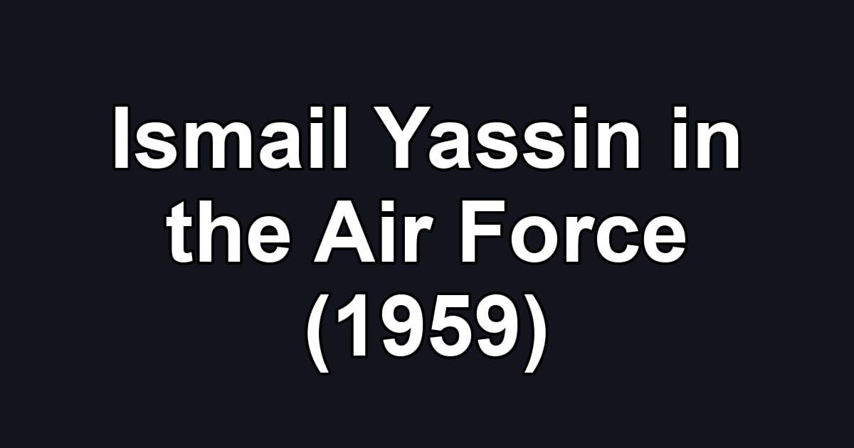 Ismail Yassin in the Air Force (1959)
