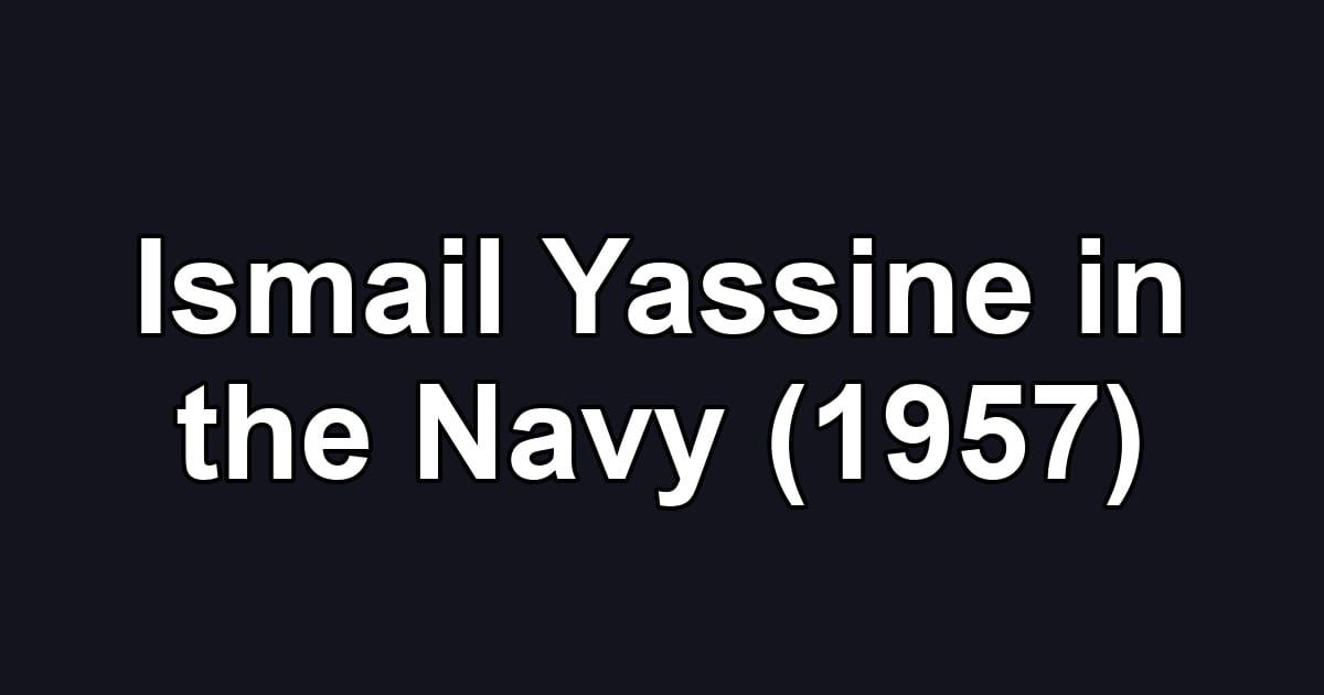Ismail Yassine in the Navy (1957)