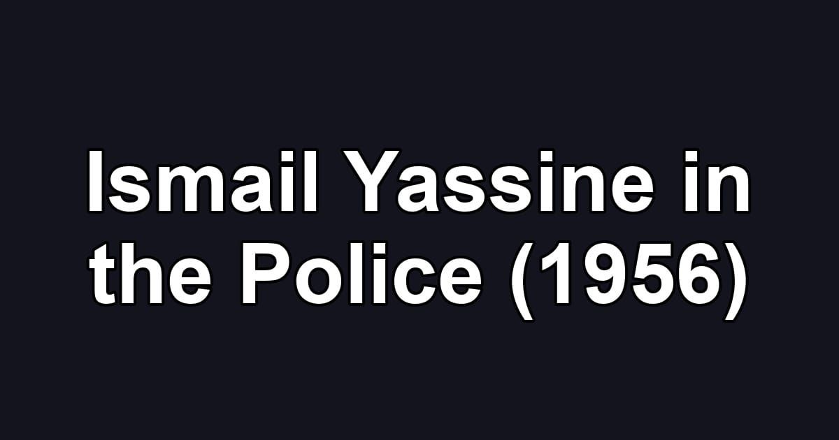 Ismail Yassine in the Police (1956)