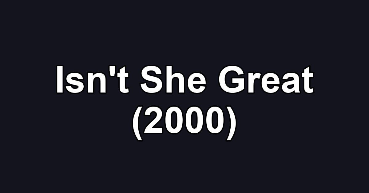 Isn't She Great (2000)