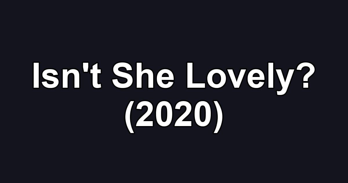 Isn't She Lovely? (2020)