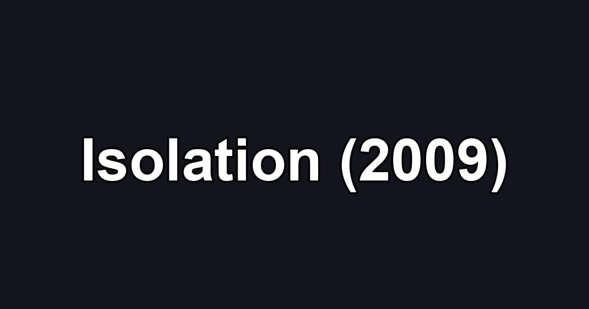 Isolation (2009)