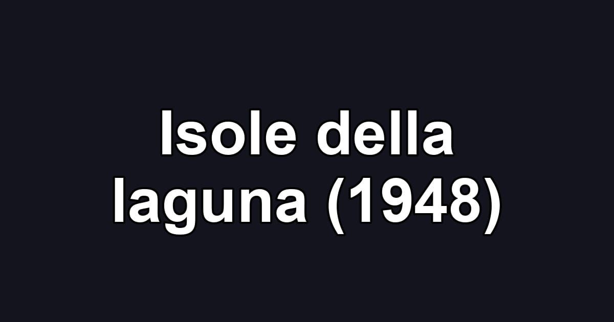Isole della laguna (1948)