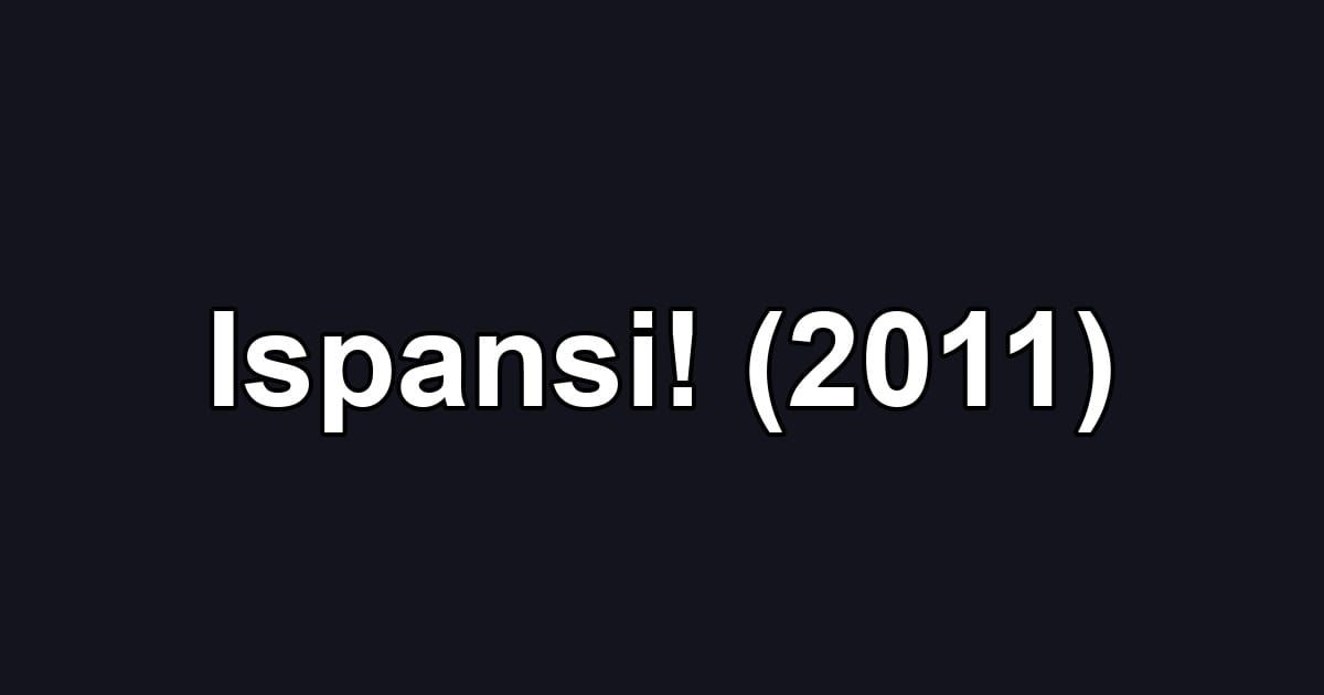 Ispansi! (2011)
