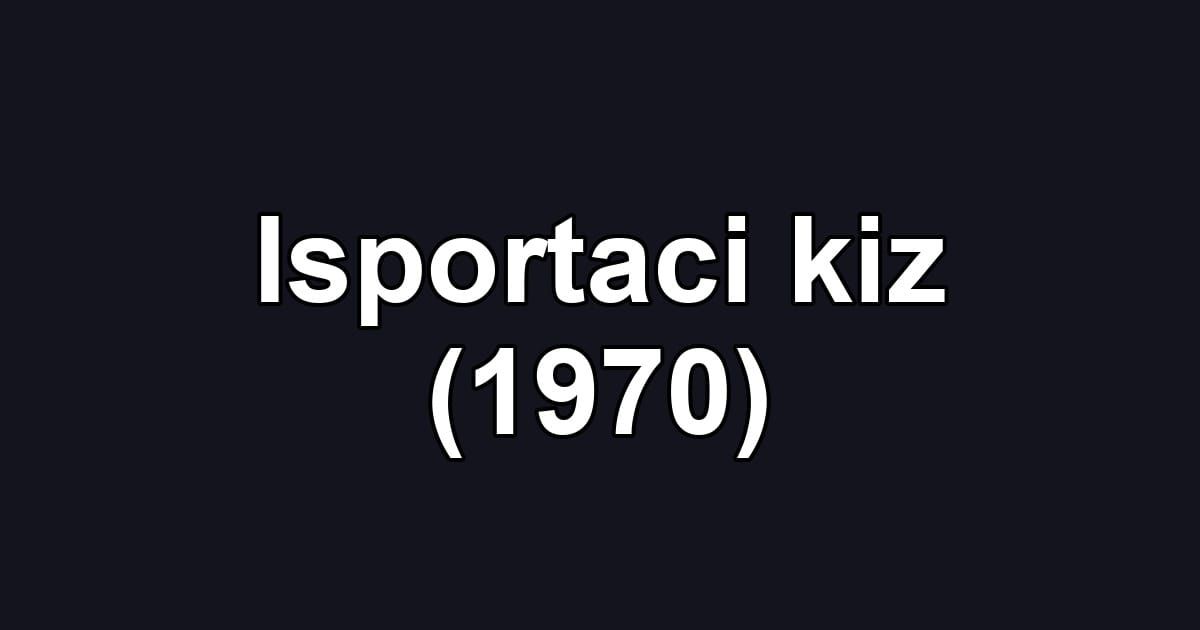 Isportaci kiz (1970)
