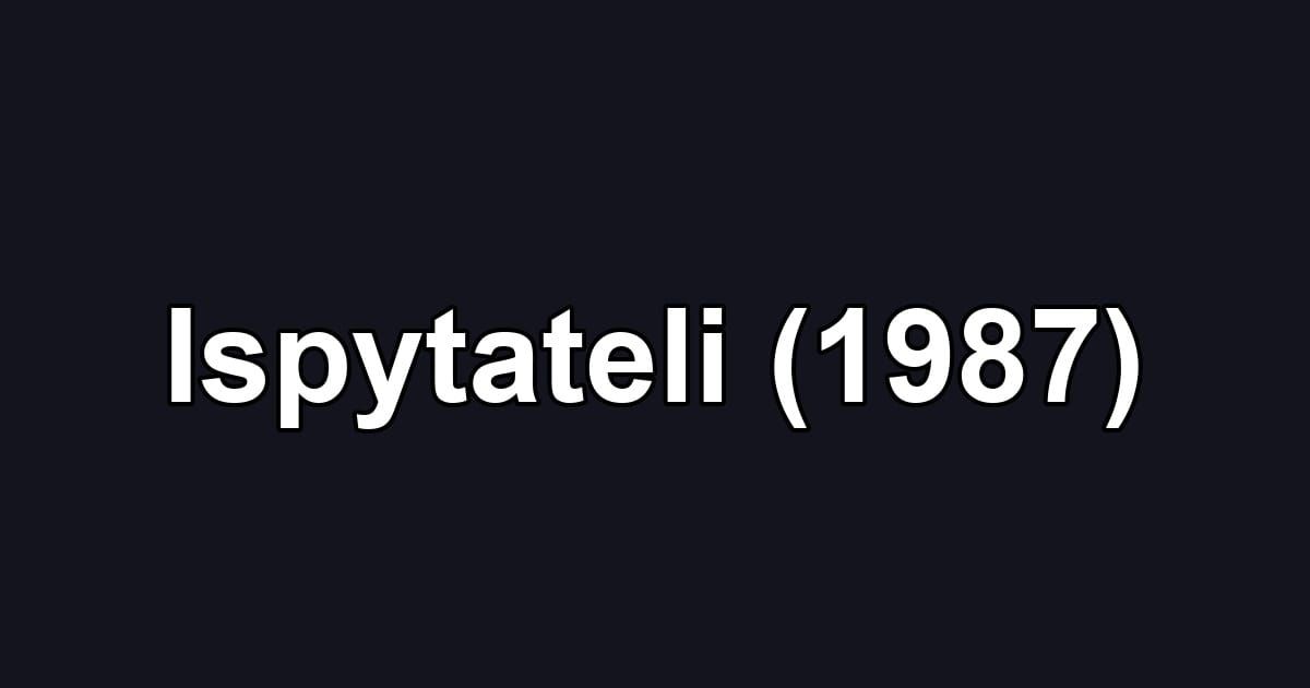 Ispytateli (1987)