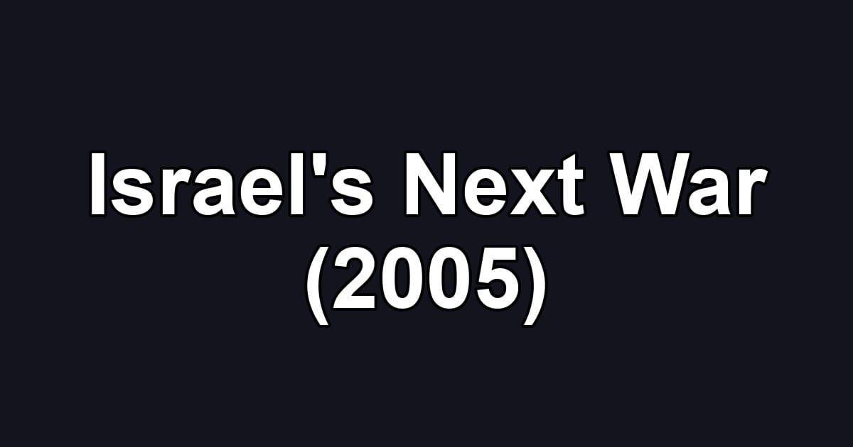 Israel's Next War (2005)