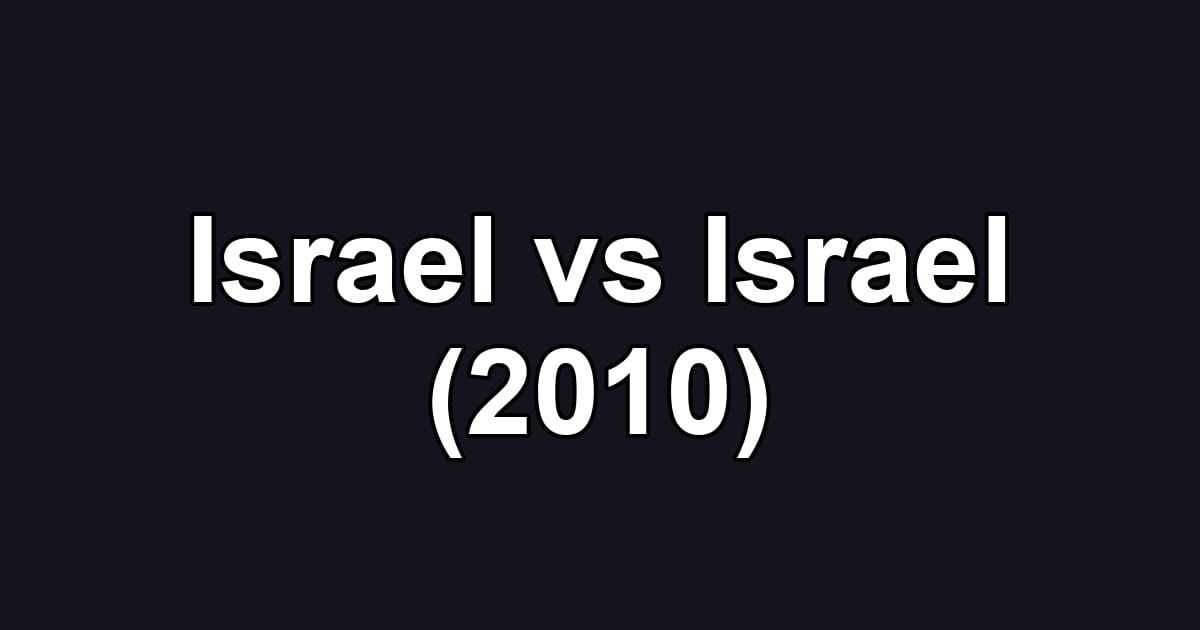 Israel vs Israel (2010)